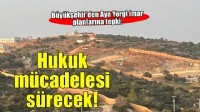 Büyükşehir Aya Yorgi için hukuki mücadeleyi sürdürecek