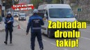 Büyükşehir Zabıtası’ndan dronlu takip