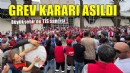 Büyükşehir'de grev kararı asıldı...