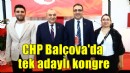 CHP Balçova'da tek adaylı kongre