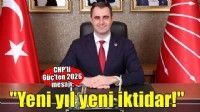 CHP İl Başkanı Güç: 2026 Türkiye'nin ve halkımızın iktidarının yılı olacak