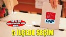 CHP ilçe kongreleri bugün sonlanıyor: 5 ilçede sandık kurulacak!