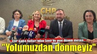 CHP İzmir Kadın Kolları’ndan yeni dönem mesajı: 'Yolumuzdan dönmeyeceğiz'