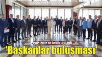 CHP İzmir'de 'başkanlar buluşması' başladı!