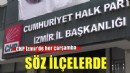 CHP İzmir'de her çarşamba söz bir ilçede!