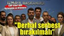 CHP İzmir'den Aslanoğlu açıklaması... ''Adaletin gereği olarak derhal serbest bırakılmalı''