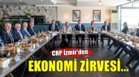 CHP İzmir'den 'Ekonomi' zirvesi...