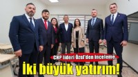 CHP Lideri Özgür Özel, Buca’daki iki büyük yatırımı ziyaret etti