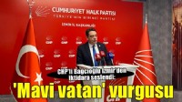 CHP'li Bağcıoğlu İzmir'den iktidara seslendi: 'Mavi vatan' vurgusu