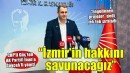 CHP'li Güç: İzmir'in hakkını sonuna kadar arayacağız
