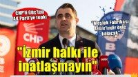 CHP'li Güç: 'Meslek Fabrikası İzmir'indir, öyle kalacak!'