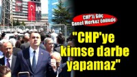 CHP'li Güç: Teslim olmayız, CHP'ye kimse darbe yapamaz