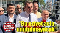 CHP'li Güç'ten Seferihisar ve Balçova tepkisi: Evrak buldukça operasyon yapıyorlar