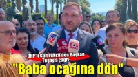 CHP'li Gümrükçü'den Başkan Tugay'a çağrı: 'Baba ocağına dön'