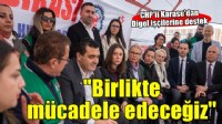 CHP'li Karasu'dan İzmir'deki Digel işçilerine destek