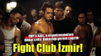 CHP'li Kılıç'tan bakanlığa 'Fight Club' İzmir çağrısı... 'Derhal engellenmeli'