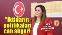 CHP'li Kılıç'tan 'gıda güvenliği' çıkışı: Bu ülkede gıda değil, iktidarın politikaları can alıyor!