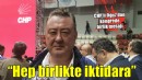 CHP'li Oğuz'dan kongrede birlik mesajı... 'HEP BİRLİKTE İKTİDARA'
