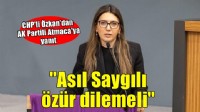 CHP'li Özkan'dan Atmaca'ya 'Özür' yanıtı!