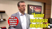 CHP'li Türeli'den taşınmazların Vakıflara devrine tepki: 'İzmir sahipsiz değildir!'
