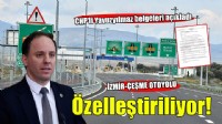 CHP'li Yavuzyılmaz belgeleri açıkladı.. İzmir-Çeşme Yolu özelleştiriliyor!
