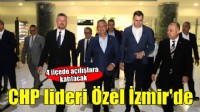 CHP lideri Özel İzmir'de... 4 ilçede açılışlara katılacak!