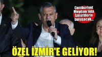 CHP lideri Özel İzmir'e geliyor: Cumhuriyet Meydanı'nda İzmirlilere seslenecek!