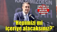 CHP’li Güç’ten Ömer Günel’in gözaltına alınmasına tepki: Hepimizi mi içeriye alacaksınız?