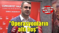 CHP’li Güç’ten ‘Seferihisar’ açıklaması: Operasyonların altı boş