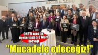 CHP’li meclis üyelerinden 8 Mart açıklaması: Mücadele edeceğiz!