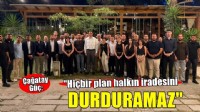 Çağatay Güç: 'Hiçbir plan halkın iradesini durduramaz'