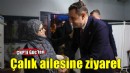 Çağatay Güç'ten Calık ailesine destek ziyareti