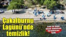 Çakalburnu Lagünü’nde çevre temizliği