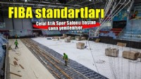Celal Atik Spor Salonu FIBA standartlarına kavuşuyor
