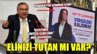 Çerçioğlu ''AKP'ye çağrımdır'' diye astırmıştı.. ''ELİNİZİ TUTAN MI VAR?''