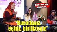 Çeşme'de 8 Mart etkinlikleri... ''Buradayız, eşitiz, birlikteyiz''