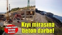 Çeşme'de kıyı mirasına beton darbe!