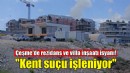 Çeşme'de rezidans ve villa inşaatı isyanı!