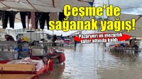 Çeşme'de sağanak yağış! Pazaryeri ve mezarlık sular altında kaldı...