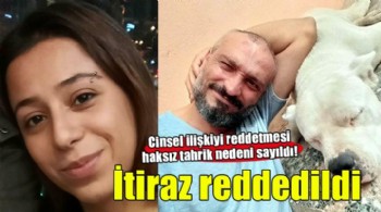 Ceyda'nın ölümünde 'Haksız tahrik indirimi' itirazı reddedildi
