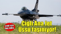 Çiğli Ana Jet Üssü Akhisar'a taşınıyor!