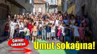 Çıkmaz sokaktan umut sokağına