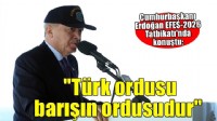 Cumhurbaşkanı Erdoğan: Türk ordusu, barışın ve huzurun ordusudur