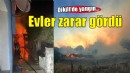 Dikili'de yangın... Evler zarar gördü!