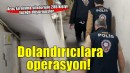Diyarbakır merkezli altı ilde dolandırıcılık operasyonu: İzmir'de listede
