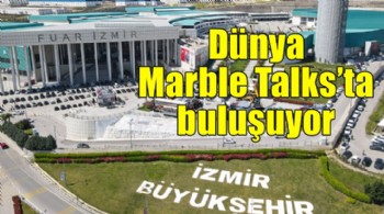Dünya Marble Talks’ta buluşuyor
