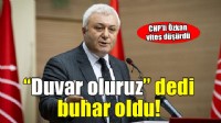 'Duvar oluruz' dedi, buhar oldu!