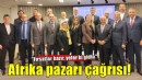 ESİAD'da gündem Afrika pazarı...