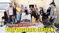 Efesli Kıtmir'den can dostlarına anlamlı destek