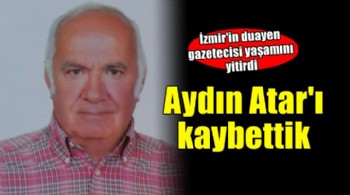 Efsane foto muhabiri Aydır Atar yaşamını yitirdi